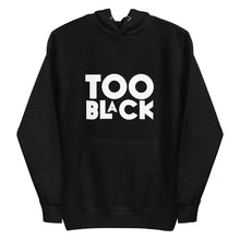 Load image into Gallery viewer, Too Black Hoodie
